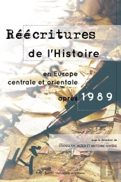 Réécritures De L'Histoire En Europe Centrale Et Orientale Après 1989
