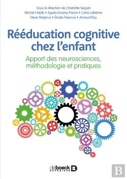 Bertrand.pt - Rééducation Cognitive Chez L'Enfant ; Apport Des Neurosciences, Méthodologie Et Pratiques