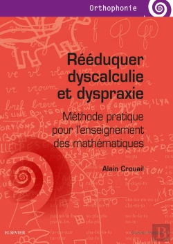 Bertrand.pt - Rééduquer Dyscalculie Et Dyspraxie ; Méthode Pratique Pour L'Enseignement Des Mathématiques