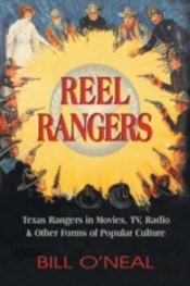 Reel Rangers: Texas Rangers In Movies, Tv, Radio & Other Forms Of Popular Culture