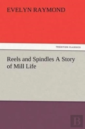 Reels And Spindles A Story Of Mill Life
