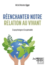 Réenchanter Notre Relation Au Vivant : Éecopsychologie Et Écospiritualité