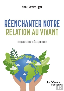 Bertrand.pt - Réenchanter Notre Relation Au Vivant : Éecopsychologie Et Écospiritualité