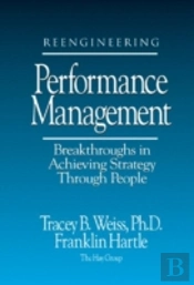 Reengineering Performance Management Breakthroughs In Achieving Strategy Through People