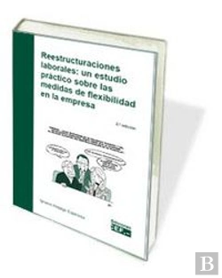 Bertrand.pt - Reestructuraciones Laborales: Un Estudio Práctico Sobre Las Medidas De Flexibilidad En La Empresa