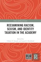 Reexamining Racism, Sexism, And Identity Taxation In The Academy