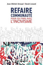 Refaire Communauté ; Un Nouveau Regard Sur La Notion D'Incivilités