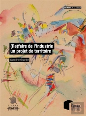 (Re)Faire De L'Industrie Un Projet De Territoire