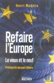Refaire L'Europe ; Le Vieux Et Le Neuf