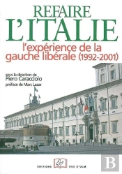 Refaire L'Italie ?  L'Expérience De La Gauche Libérale (1992-2001)