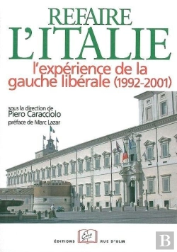 Bertrand.pt - Refaire L'Italie ?  L'Expérience De La Gauche Libérale (1992-2001)