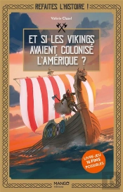 Refaites L'Histoire, Livre-Jeu ! Et Si Les Vikings Avaient Colonisé L'Amérique ?