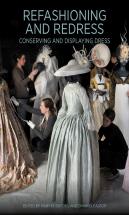 Refashioning And Redressing - Conserving And Displaying Dress