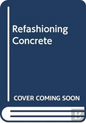 Refashioning Concrete