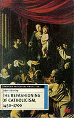 Bertrand.pt - Refashioning Of Catholicism, 1450-1700