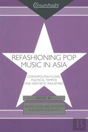 Refashioning Pop Music In Asia