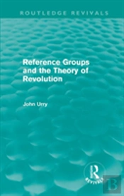 Reference Groups And The Theory Of Revolution (Routledge Revivals)