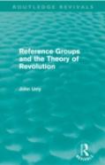 Reference Groups And The Theory Of Revolution (Routledge Revivals)