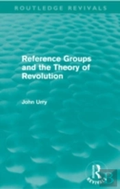 Reference Groups And The Theory Of Revolution (Routledge Revivals)