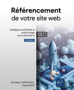 Bertrand.pt - Référencement De Votre Site Web : Intelligence Artificielle Et Outils Google Pour Optimiser Le Seo (7e Édition)
