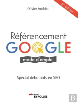 Bertrand.pt - Référencement Google Mode D'Emploi ; Spécial Débutants En Seo (5e Édition)