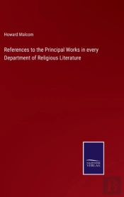 References To The Principal Works In Every Department Of Religious Literature