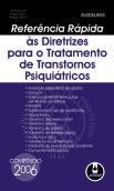 Referência Rápida às Directrizes para o Tratamento de Transtornos Psiquiátricos - Compêndio 2006