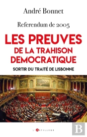 Referendum De 2005 : Les Preuves De La Trahison Démocratique ; Sortir Du Traité De Lisbonne