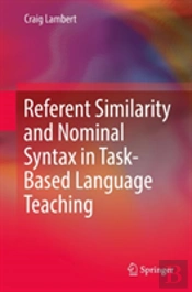 Referent Similarity And Nominal Syntax In Task-Based Language Teaching