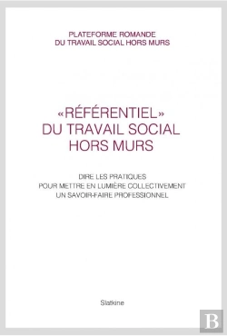 Bertrand.pt - Référentiel Du Travail Social Hors Murs ; Dire Les Pratiques Pour Mettre En Lumière Collectivement Un Savoir-Faire