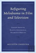 Refiguring Melodrama In Film And Television