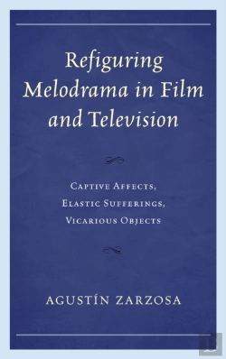 Bertrand.pt - Refiguring Melodrama In Film And Television