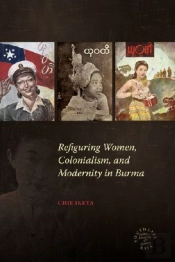 Refiguring Women, Colonialism, And Modernity In Burma