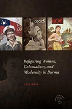 Bertrand.pt - Refiguring Women, Colonialism, And Modernity In Burma