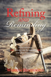 Refining And Reminding - A Devotional Study Of Numbers And Deuteronomy