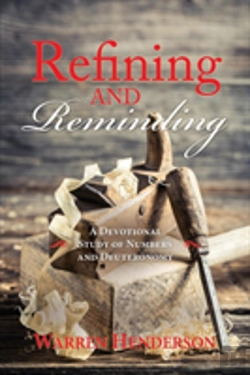 Bertrand.pt - Refining And Reminding - A Devotional Study Of Numbers And Deuteronomy
