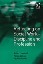 Reflecting On Social Work - Discipline And Profession
