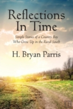Bertrand.pt - Reflections In Time: Simple Stories Of A Country Boy Who Grew Up In The Rural South