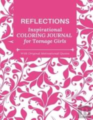 Reflections - Inspirational Coloring Journal For Teenage Girls - With Original Motivational Quotes