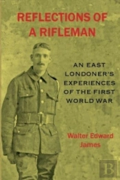 Reflections Of A Rifleman: An East Londo
