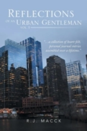 Reflections Of An Urban Gentleman Vol. 1: A Collection Of Heartfelt, Personal Journal Entries Assembled Over A Lifetime