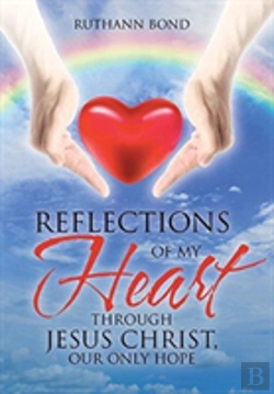 Bertrand.pt - Reflections Of My Heart Through Jesus Christ, Our Only Hope