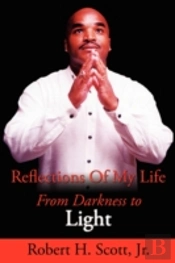 Reflections Of My Life: From Darkness To