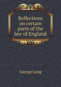 Reflections On Certain Parts Of The Law Of England