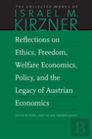 Reflections On Ethics, Freedom, Welfare Economics, Policy, And The Legacy Of Austrian Economics