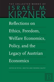 Reflections On Ethics, Freedom, Welfare Economics, Policy, And The Legacy Of Austrian Economics