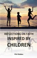 Reflections On Faith Inspired By Children