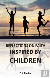 Reflections On Faith Inspired By Children