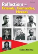 Reflections On Friends, Comrades And Heroes