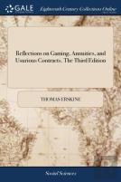 Reflections On Gaming, Annuities, And Usurious Contracts. The Third Edition